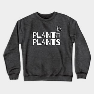 Plant Plants Crewneck Sweatshirt